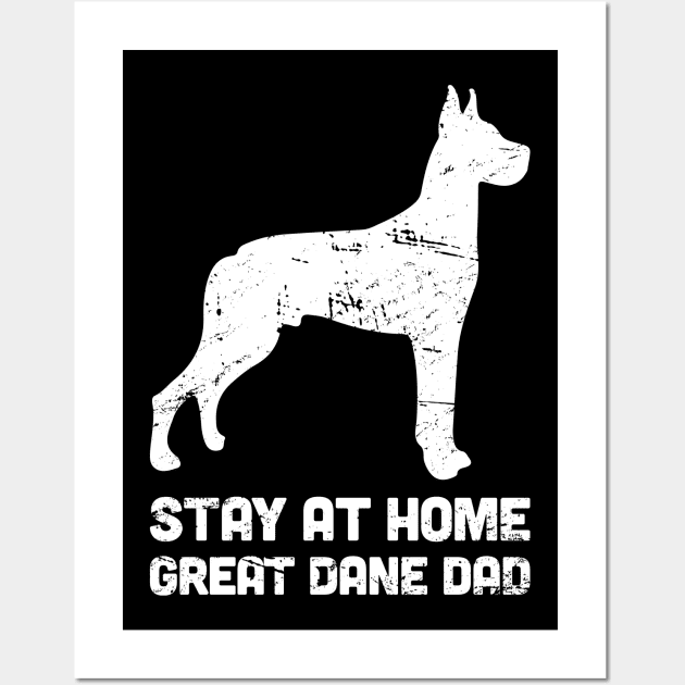 Great Dane - Funny Stay At Home Dog Dad Wall Art by MeatMan